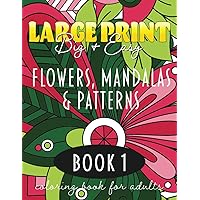 Large Print, Big and Easy Flowers, Mandalas and Patterns Coloring Book For Adults: Easy Relaxing Coloring - ornamental floral mandalas, bold patterns, ... Print, Big & Easy Coloring Books for Adults) Large Print, Big and Easy Flowers, Mandalas and Patterns Coloring Book For Adults: Easy Relaxing Coloring - ornamental floral mandalas, bold patterns, ... Print, Big & Easy Coloring Books for Adults) Paperback