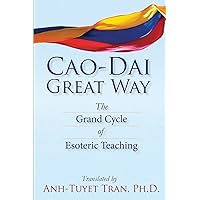Cao Dai Great Way:The Grand Cycle of Esoteric Teaching Cao Dai Great Way:The Grand Cycle of Esoteric Teaching Paperback Kindle