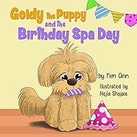 Goldy the Puppy and the Birthday Spa Day: A cute rhyming dog story for kids. Featuring a funny maltipoo puppy named Goldy! Goldy the Puppy and the Birthday Spa Day: A cute rhyming dog story for kids. Featuring a funny maltipoo puppy named Goldy! Kindle Paperback Audible Audiobook Hardcover