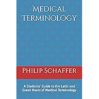 Medical Terminology: A Students' Guide to the Latin and Greek Roots of Medical Terminology Medical Terminology: A Students' Guide to the Latin and Greek Roots of Medical Terminology Paperback Kindle
