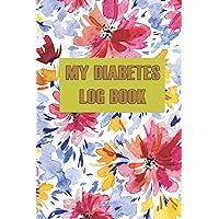 My Diabetes log book: Diabetes journal for checking blood sugar level and tracking meals it is a handy one for any age people