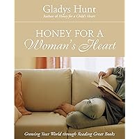 Honey for a Woman's Heart: Growing Your World through Reading Great Books Honey for a Woman's Heart: Growing Your World through Reading Great Books Paperback