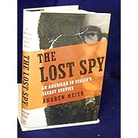 The Lost Spy: An American in Stalin's Secret Service The Lost Spy: An American in Stalin's Secret Service Hardcover Kindle Audible Audiobook Paperback Audio CD