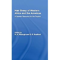 Hair Sheep Of Western Africa And The Americas: A Genetic Resource For The Tropics Hair Sheep Of Western Africa And The Americas: A Genetic Resource For The Tropics Paperback Kindle Hardcover