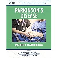Parkinson's Disease Patient Handbook: From the Rush University Parkinson's Disease Program Parkinson's Disease Patient Handbook: From the Rush University Parkinson's Disease Program Paperback Kindle