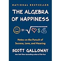 The Algebra of Happiness: Notes on the Pursuit of Success, Love, and Meaning The Algebra of Happiness: Notes on the Pursuit of Success, Love, and Meaning Hardcover Audible Audiobook Kindle