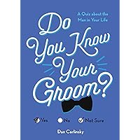 Do You Know Your Groom?: A Quiz About the Man in Your Life (Wedding, Engagement, Bridal Shower Gift)
