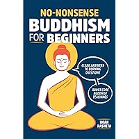 No-Nonsense Buddhism for Beginners: Clear Answers to Burning Questions about Core Buddhist Teachings No-Nonsense Buddhism for Beginners: Clear Answers to Burning Questions about Core Buddhist Teachings Paperback Audible Audiobook Kindle Spiral-bound
