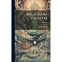 Biblia Sacra Vulgatae; Volume 6 (Latin Edition) Biblia Sacra Vulgatae; Volume 6 (Latin Edition) Hardcover Paperback