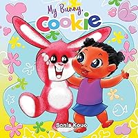 My Bunny, Cookie: A Cute Rhyming Children's Book about a Baby Girl and Her Soft Toy Friend