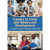 Careers in Child and Adolescent Development: A Student's Guide to Working in the Field Careers in Child and Adolescent Development: A Student's Guide to Working in the Field Paperback Kindle Hardcover