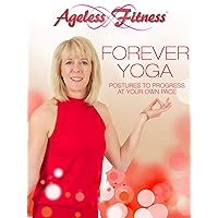 Ageless Fitness - Forever Yoga: Postures to Progress At Your Own Pace