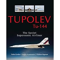 Tupolev Tu‑144: The Soviet Supersonic Airliner Tupolev Tu‑144: The Soviet Supersonic Airliner Hardcover