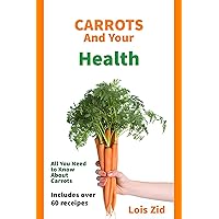 Carrots and Your Health Carrots and Your Health Kindle Paperback