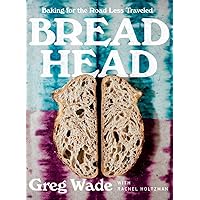 Bread Head: Baking for the Road Less Traveled Bread Head: Baking for the Road Less Traveled Hardcover Kindle
