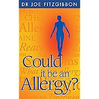 Could it be an Allergy? A Comprehensive Guide to Allergic Symptoms: Finding a Way to a Healthy and Symptom-Free Future Could it be an Allergy? A Comprehensive Guide to Allergic Symptoms: Finding a Way to a Healthy and Symptom-Free Future Kindle Paperback Digital