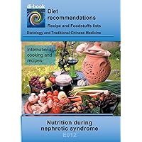 Nutrition during nephrotic syndrome: E012 DIETETICS - Protein and electrolyte - kidney - Nephrotic syndrome Nutrition during nephrotic syndrome: E012 DIETETICS - Protein and electrolyte - kidney - Nephrotic syndrome Paperback
