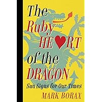 The Ruby Heart of the Dragon: Sun Signs for Our Times The Ruby Heart of the Dragon: Sun Signs for Our Times Paperback Kindle Audible Audiobook