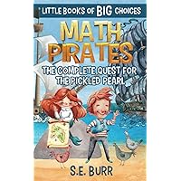 Math Pirates: The Complete Quest for the Pickled Pearl: A Little Book of BIG Choices