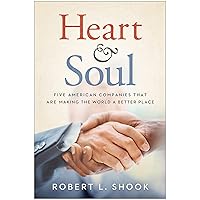 Heart & Soul: Five American Companies That Are Making the World A Better Place Heart & Soul: Five American Companies That Are Making the World A Better Place Kindle Hardcover