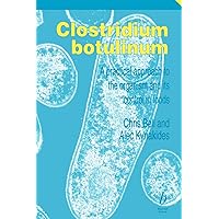 Clostridium Botulinum: A Practical Approach to the Organism and Its Control in Foods Clostridium Botulinum: A Practical Approach to the Organism and Its Control in Foods Paperback