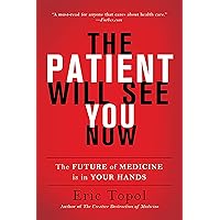 The Patient Will See You Now: The Future of Medicine Is in Your Hands The Patient Will See You Now: The Future of Medicine Is in Your Hands Paperback Audible Audiobook eTextbook Hardcover Audio CD