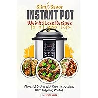 Slim & Savor Instant Pot Weight Loss Recipes for a Lighter You: Flavorful Dishes with Easy Instructions With Inspiring Photos Slim & Savor Instant Pot Weight Loss Recipes for a Lighter You: Flavorful Dishes with Easy Instructions With Inspiring Photos Paperback Kindle