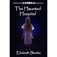 The Haunted Hospital (The Hauntings in Montana Series Book 5) The Haunted Hospital (The Hauntings in Montana Series Book 5) Kindle Paperback