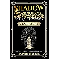 Shadow Work Journal and Workbook for Adult Women |2 books in 1|: The complete step-by-step guide to release emotional blocks, heal your inner child, and integrate your shadow