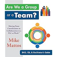 Are We a Group or a Team? Moving From Coordination to Collaboration in a PLC at Work
