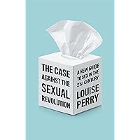 The Case Against the Sexual Revolution: A New Guide to Sex in the 21st Century The Case Against the Sexual Revolution: A New Guide to Sex in the 21st Century Paperback Audible Audiobook Kindle Hardcover