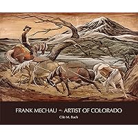 Frank Mechau: Artist of Colorado (Timberline Books) Frank Mechau: Artist of Colorado (Timberline Books) Hardcover Paperback