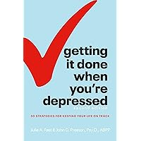 Getting It Done When You're Depressed, Second Edition: 50 Strategies for Keeping Your Life on Track Getting It Done When You're Depressed, Second Edition: 50 Strategies for Keeping Your Life on Track Paperback Audible Audiobook Kindle