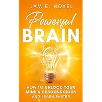 Powerful Brain: How To Unlock Your Mind's Subconscious And Learn Faster Powerful Brain: How To Unlock Your Mind's Subconscious And Learn Faster Kindle Audible Audiobook Paperback
