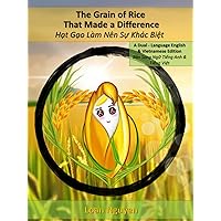 The Grain of Rice That Made a Difference / Hạt Gạo Làm Nên Sự Khác Biệt: A Dual English & Vietnamese Edition / Bản Song Ngữ Tiếng Anh & Tiếng Việt The Grain of Rice That Made a Difference / Hạt Gạo Làm Nên Sự Khác Biệt: A Dual English & Vietnamese Edition / Bản Song Ngữ Tiếng Anh & Tiếng Việt Hardcover Paperback