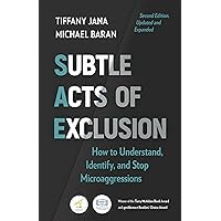 Subtle Acts of Exclusion, Second Edition: How to Understand, Identify, and Stop Microaggressions Subtle Acts of Exclusion, Second Edition: How to Understand, Identify, and Stop Microaggressions Paperback Audible Audiobook Kindle