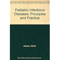 Pediatric Infectious Diseases: Principles and Practice Pediatric Infectious Diseases: Principles and Practice Hardcover