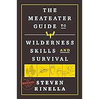 The MeatEater Guide to Wilderness Skills and Survival The MeatEater Guide to Wilderness Skills and Survival Flexibound Kindle Spiral-bound Hardcover