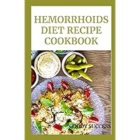 Hemorrhoids Diet Recipe Cookbook: The ultimate guide on how to cook, for one, cooking for two, for vegetarians, meal plan with recipes , Tips and ... explained with free gift of Time table Hemorrhoids Diet Recipe Cookbook: The ultimate guide on how to cook, for one, cooking for two, for vegetarians, meal plan with recipes , Tips and ... explained with free gift of Time table Hardcover Kindle Paperback