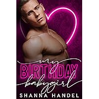 My Birthday Babygirl: A Daddy Romance (Shanna Handel's Bachman Daddy's Girl) My Birthday Babygirl: A Daddy Romance (Shanna Handel's Bachman Daddy's Girl) Kindle
