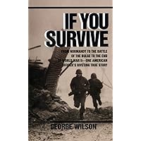 If You Survive: From Normandy to the Battle of the Bulge to the End of World War II, One American Officer's Riveting True Story If You Survive: From Normandy to the Battle of the Bulge to the End of World War II, One American Officer's Riveting True Story Mass Market Paperback Kindle Audible Audiobook Paperback Audio CD