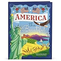 America The Beautiful - Celebrating America's History, Landmarks, Parks, Artists, Food, Maps, And More! (Children's Hardcover Luxury Storybook)