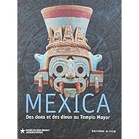 Mexica - Des dons et des dieux au Templo Mayor