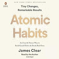 Atomic Habits: An Easy & Proven Way to Build Good Habits & Break Bad Ones Atomic Habits: An Easy & Proven Way to Build Good Habits & Break Bad Ones