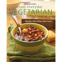 Betty Crocker Easy Everyday Vegetarian: Easy Meatless Main Dishes Your Family Will Love! (Betty Crocker Cooking) Betty Crocker Easy Everyday Vegetarian: Easy Meatless Main Dishes Your Family Will Love! (Betty Crocker Cooking) Hardcover