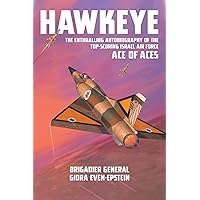 Hawkeye: The Enthralling Autobiography of the Top-Scoring Israel Air Force Ace of Aces Hawkeye: The Enthralling Autobiography of the Top-Scoring Israel Air Force Ace of Aces Kindle Hardcover Audible Audiobook Paperback Audio CD