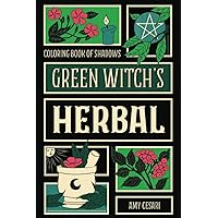 Coloring Book of Shadows: Green Witch's Herbal Coloring Book of Shadows: Green Witch's Herbal Paperback Hardcover