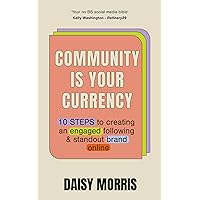 Community Is Your Currency: 10 Steps to Creating A Thriving Online Community & Growing Your Business Community Is Your Currency: 10 Steps to Creating A Thriving Online Community & Growing Your Business Kindle Audible Audiobook Paperback