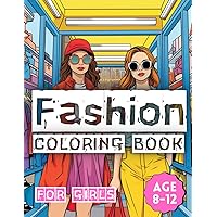 Fashion Coloring Book For Girls 8-12 years: 100 Unique and Large Coloring Pages of Fun and Stylish fashions design, for Girls, Kids, Teens and Women