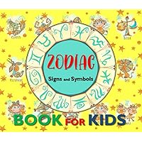 Zodiac Signs and Symbols Book For Kids: Children’s Guide to Astrology, Stars, and Birth Traits Zodiac Signs and Symbols Book For Kids: Children’s Guide to Astrology, Stars, and Birth Traits Paperback